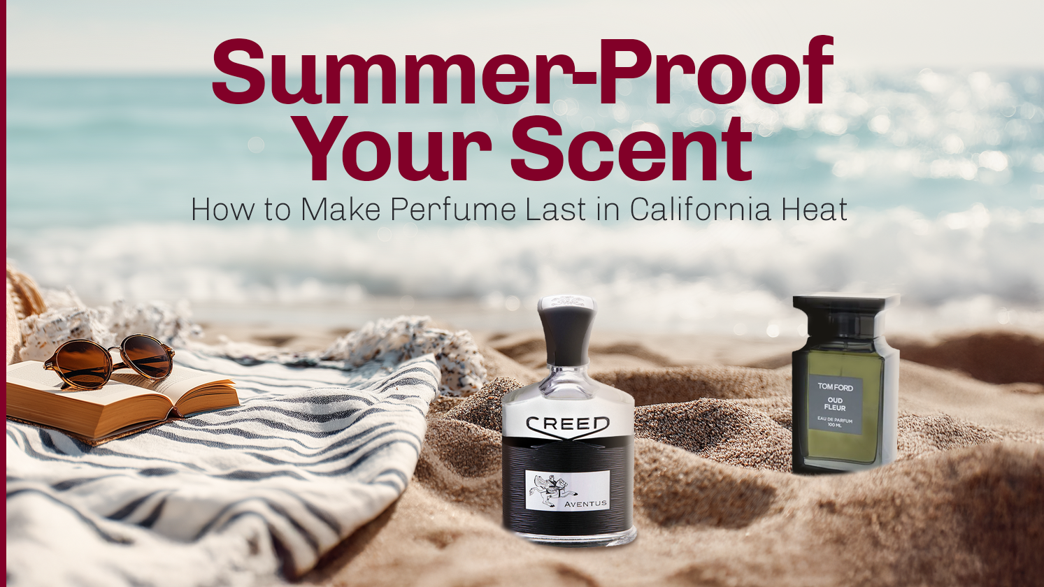 Summer-Proof Your Scent: How to Make Perfume Last in California Heat