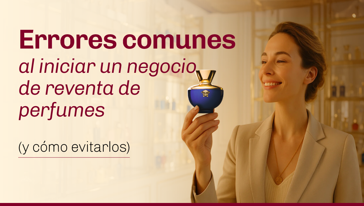 Errores comunes al iniciar un negocio de reventa de perfumes (y cómo evitarlos)