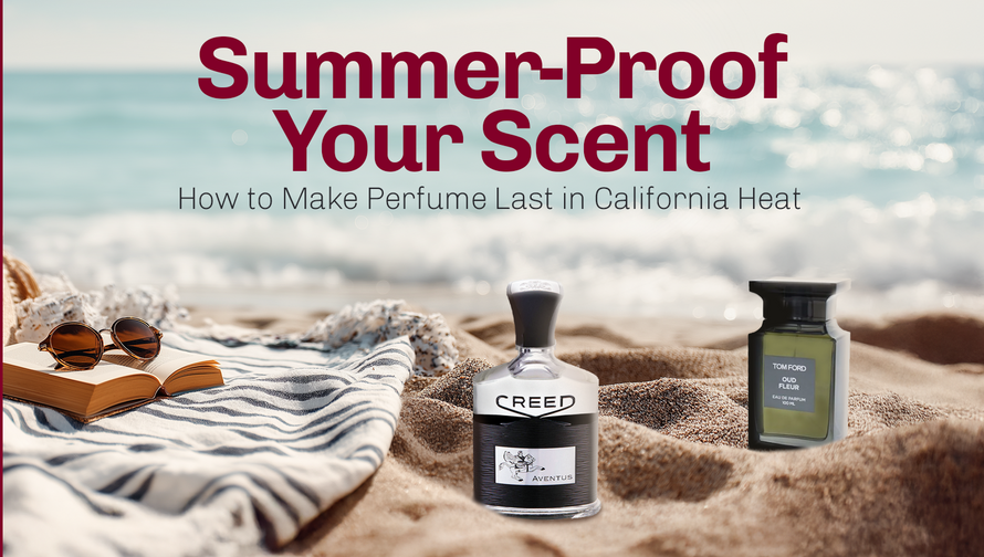 Summer-Proof Your Scent: How to Make Perfume Last in California Heat