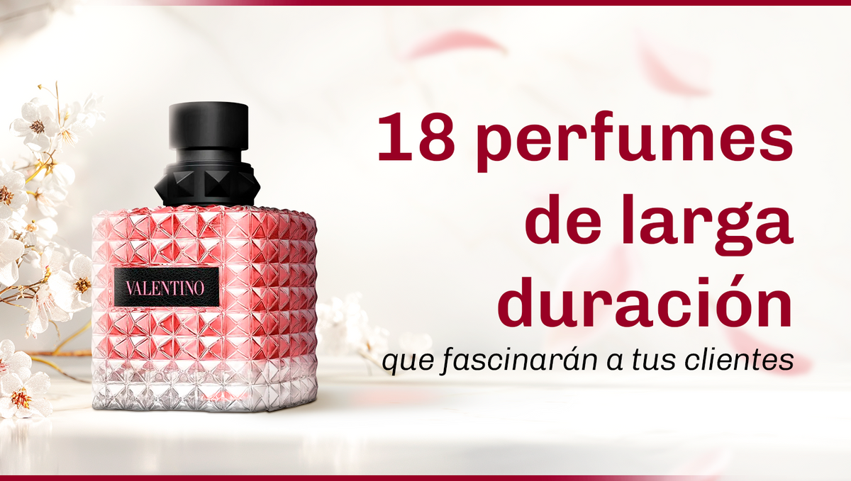 18 Fragancias de Larga Duración que Harán que Tus Clientes se Obsesionen