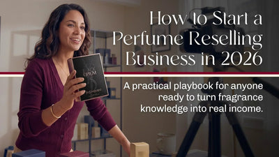 How to Start a Perfume Reselling Business in 2026