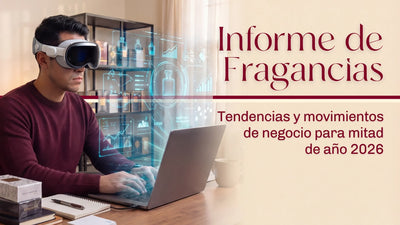 Informe de mercado de fragancias de mitad de año: tendencias y movimientos de negocio 2026