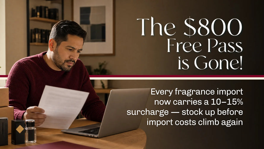 The $800 Free Pass Is Gone: Why Fragrance Resellers Need to Stock Up Now