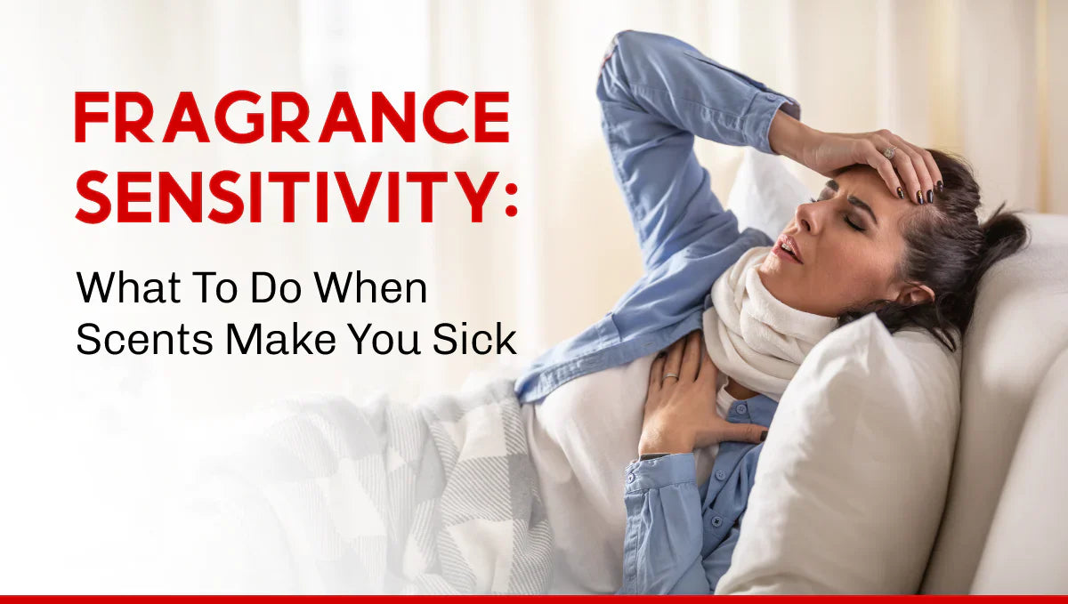 Fragrance Sensitivity: What To Do When Scents Make You Sick